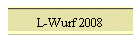L-Wurf 2008