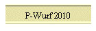 P-Wurf 2010