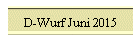 D-Wurf Juni 2015
