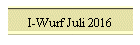 I-Wurf Juli 2016