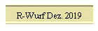 R-Wurf Dez. 2019