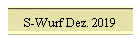 S-Wurf Dez. 2019