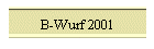 B-Wurf 2001