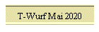 T-Wurf Mai 2020