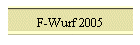 F-Wurf 2005
