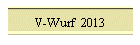 V-Wurf  2013